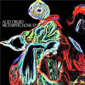 Acid Druid - Metempsychosis EP download mp3 flac