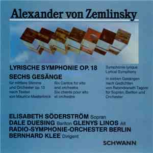 Alexander Von Zemlinsky / Radio-Symphonie-Orchester Berlin / Bernhard Klee / Elisabeth Söderström / Dale Duesing / Glenys Linos - Lyrische Symphonie Op. 18 . Sechs Gesänge download mp3 flac