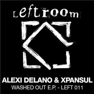 Alexi Delano & Xpansul - Washed Out EP download mp3 flac