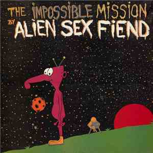 Alien Sex Fiend - The Impossible Mission download mp3 flac