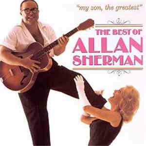 Allan Sherman - My Son, The Greatest: The Best Of Allan Sherman download mp3 flac
