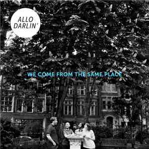 Allo, Darlin' - We Come From The Same Place download free
