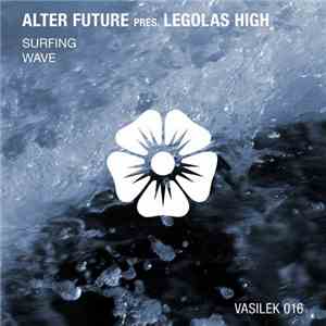 Alter Future Pres. Legolas High - Surfing / Wave download mp3 flac