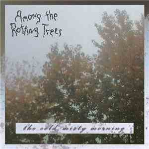 Among The Rotting Trees - The Cold, Misty Morning download mp3 flac