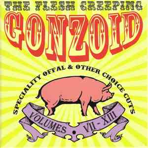 Andrew Liles - The Flesh Creeping Gonzoid: Speciality Offal & Other Choice Cuts download free