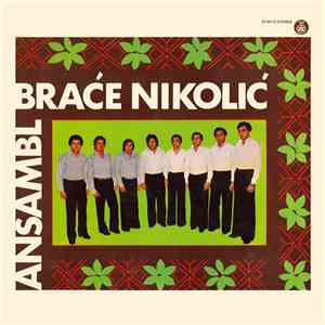 Ansambl Braće Nikolić - Ansambl Braće Nikolić download mp3 flac