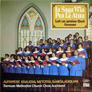 Aufaipese Ekalesia Metotisi, Samoa, Aukilani - Ia Saga Vi'ia Pea Le Atua = Let Us Praise God Forever download free