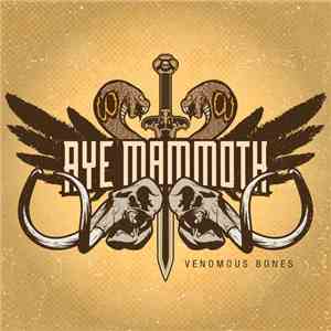 Aye Mammoth - Venomous Bones download mp3 flac