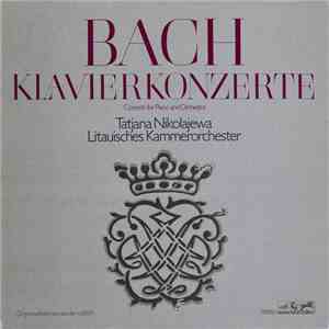 Bach, Tatjana Nikolajewa, Litauische Kammerorchester - Klavierkonzerte / Concerti For Piano And Orchestra download mp3 flac