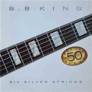 B.B. King - Six Silver Strings download mp3 flac