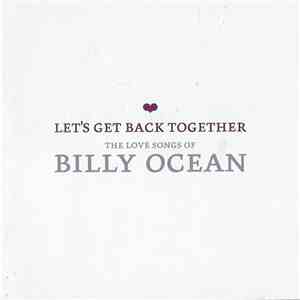 Billy Ocean - Let's Get Back Together - The Love Songs Of Billy Ocean download mp3 flac