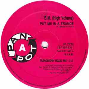 B.M. (High Volume) - Put Me In A Trance download mp3 flac