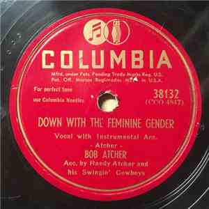 Bob Atcher / Bob Atcher And Bonnie Blue Eyes - Down With The Feminine Gender / Your Broken Vow (My Broken Heart) download free