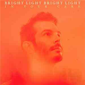 Bright Light Bright Light - In Your Care download mp3 flac