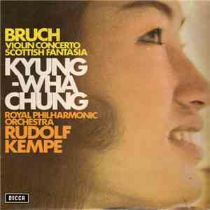 Bruch, Kyung-Wha Chung, Royal Philharmonic Orchestra, Rudolf Kempe - Violin Concerto / Scottish Fantasia download mp3 flac