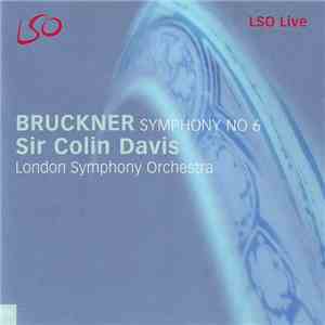 Bruckner - Sir Colin Davis, London Symphony Orchestra - Symphony No 6 download mp3 flac