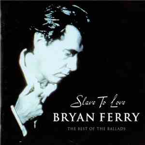 Bryan Ferry - Slave To Love: The Best Of The Ballads download mp3 flac
