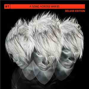 BT - A Song Across Wires (Deluxe Edition) download mp3 flac