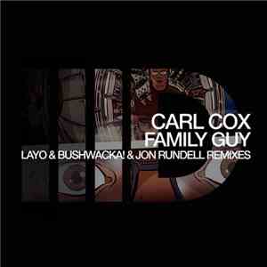 Carl Cox - Family Guy (Layo & Bushwacka! & Jon Rundell Remixes) download mp3 flac