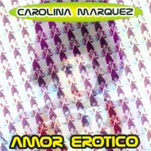 Carolina Marquez - Amor Erotico download mp3 flac