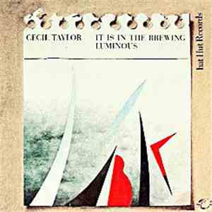 Cecil Taylor - It Is In The Brewing Luminous download free