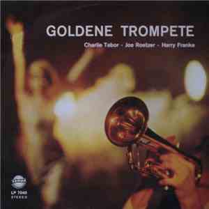 Charlie Tabor, Joe Roetzer, Harry Franke - Goldene Trompete download mp3 flac