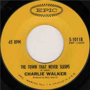 Charlie Walker  - The Town That Never Sleeps / The Way To Say Goodbye download mp3 flac