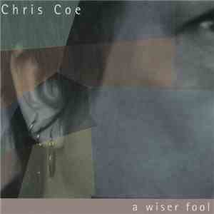 Chris Coe - A Wiser Fool download free
