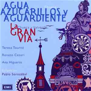 Chueca / Chueca Y Valverde - Teresa Tourné, Renato Cesari, Ana Higueras Dirigida Por Pablo Sorozábal - Agua, Azucarillos Y Aguardiente / La Gran Vía download mp3 flac