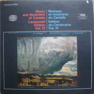 Claude Champagne, Jean Vallerand, Alexander Brott, CBC Montreal Orchestra And Choir, McGill Chamber Orchestra, Jean Beaudet - Music And Musicians Of Canada Centennial Edition Vol. IV / Musique Et Musiciens Du Canada Edition Du Centenaire Vol. IV download free