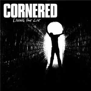 Cornered  - Living The Lie download free
