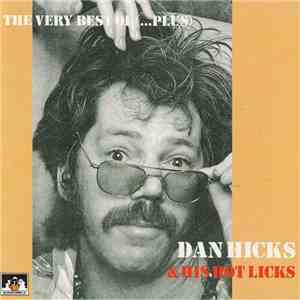 Dan Hicks And His Hot Licks - The Very Best Of ( plus) download free