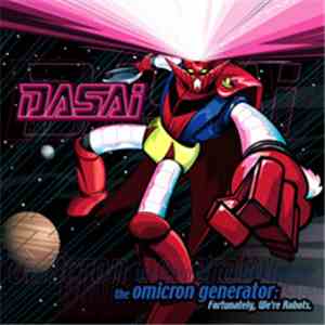 Dasai - The Omicron Generator: Fortunately We're Robots download mp3 flac