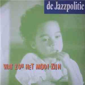 De Jazzpolitie - Wat Zou Het Mooi Zijn download mp3 flac