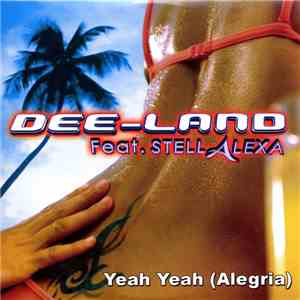 Dee-Land Feat. Stellalexa - Yeah Yeah (Alegria) download free
