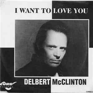 Delbert McClinton - I Want To Love You download mp3 flac