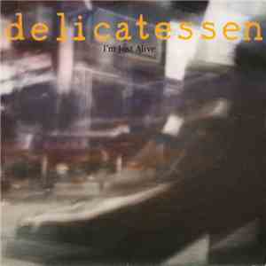 Delicatessen - I'm Just Alive download mp3 flac