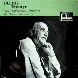 Delius, Sir Thomas Beecham, The Royal Philharmonic Orchestra - Eventyr download mp3 flac