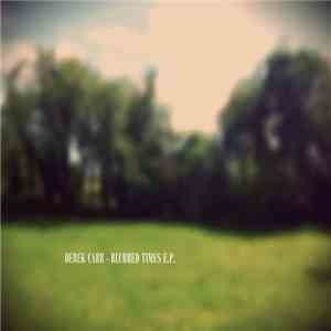 Derek Carr - Blurred Times E.P. download free