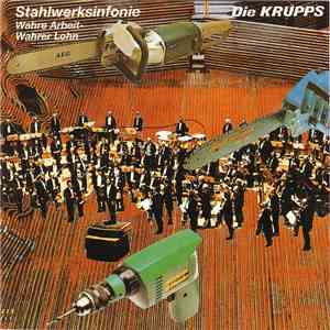 Die Krupps - Stahlwerksinfonie & Wahre Arbeit - Wahrer Lohn download free