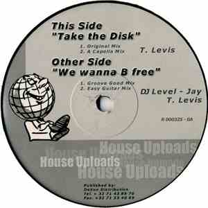 DJ Level  - Jay  & T. Levis - We Wanna B Free / Take The Disk download mp3 flac