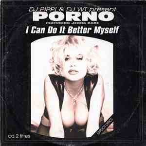 DJ Pippi & DJ WT Present Porno  Featuring Jenna Bare - I Can Do It Better Myself download mp3 flac