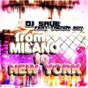 DJ Save Featuring Trendy Boy - From Milano To New York download mp3 flac