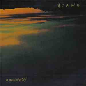 Drawn - A New World? download mp3 flac