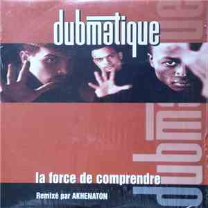 Dubmatique - La Force De Comprendre download free