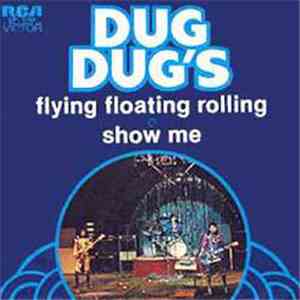 Dug Dug's - Flying Floating, Rolling - Show Me download free