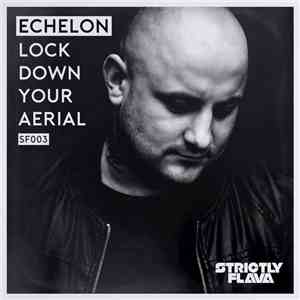 Echelon  - Lock Down Your Aerial download mp3 flac