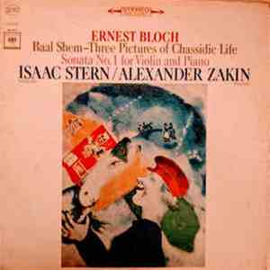 Ernest Bloch, Isaac Stern, Alexander Zakin - Baal Shem - Three Pictures of Chassidic Life/ Sonata No. 1 for Violin and Piano download mp3 flac