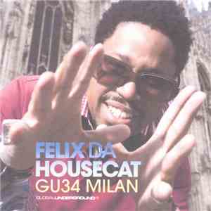 Felix Da Housecat - Global Underground GU34: Milan download mp3 flac