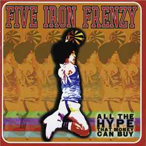 Five Iron Frenzy - All The Hype That Money Can Buy download mp3 flac